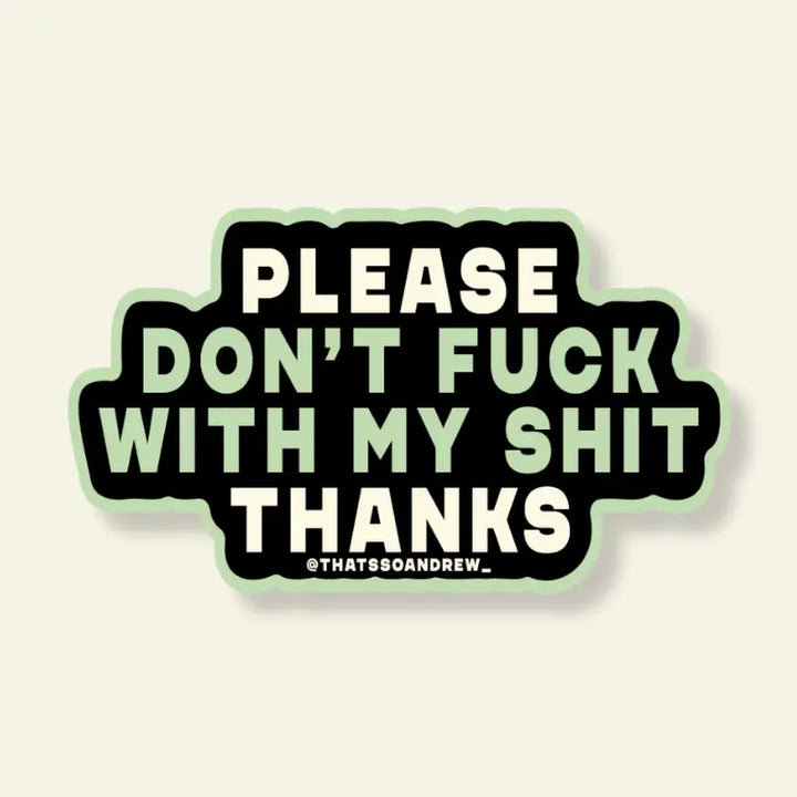 Don't Fuck With My Shit Sticker