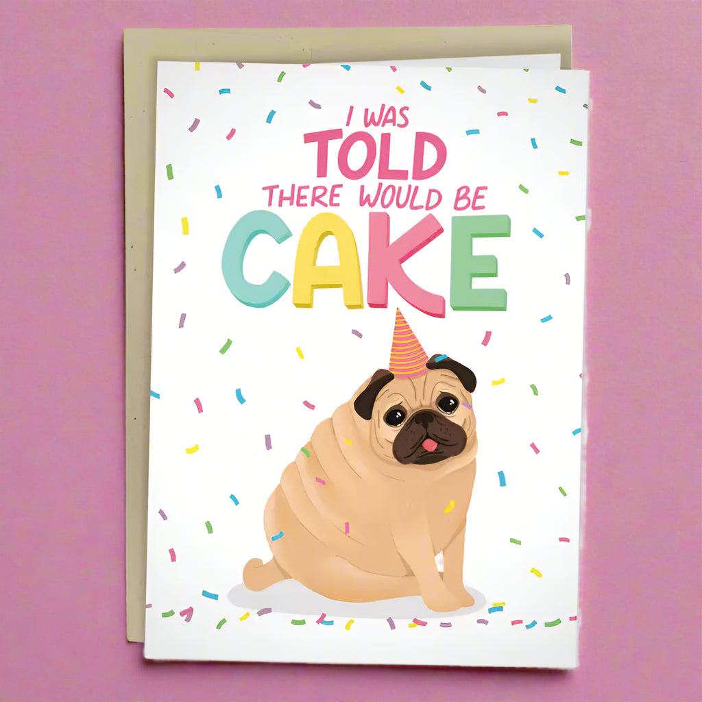 I Was Told There Would Be Cake Pug Card