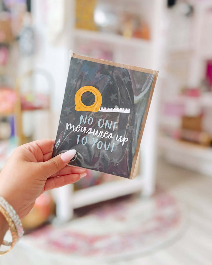 No One Measures Up Father's Day Card