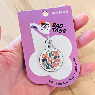 Oh Fuck I'm Lost Call My Mama Pet ID Tag