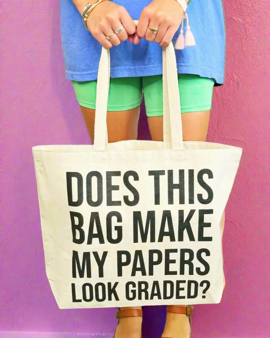 Does This Bag Make My Papers Look Graded Tote Bag