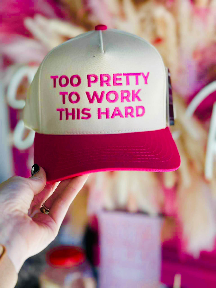 Too Pretty To Work This Hard Trucker Hat
