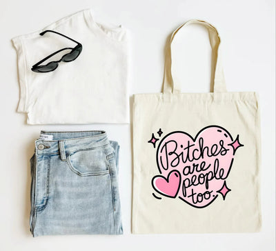 Bitches Are People Too Tote