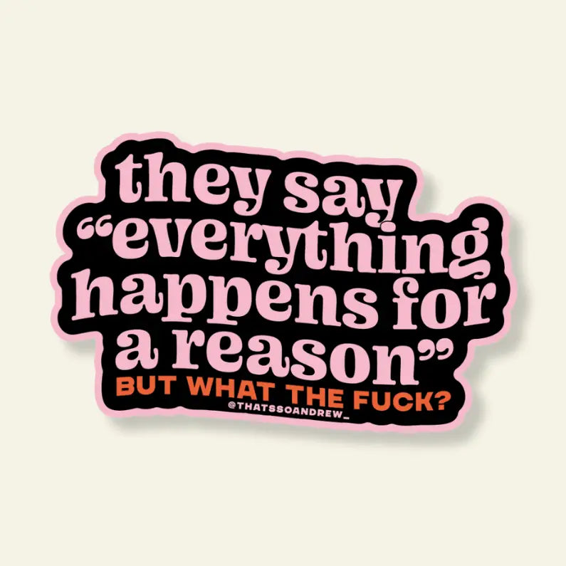 Happens For A Reason Sticker