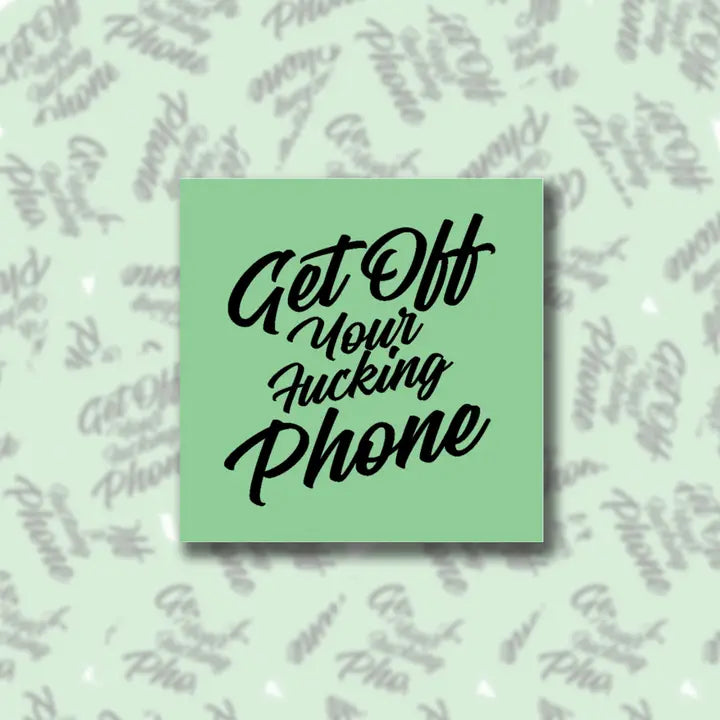 Get Off Your Fucking Phone Sticky Note