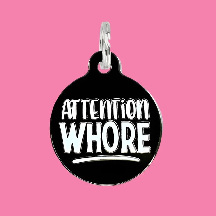 Attention Whore Pet Tag