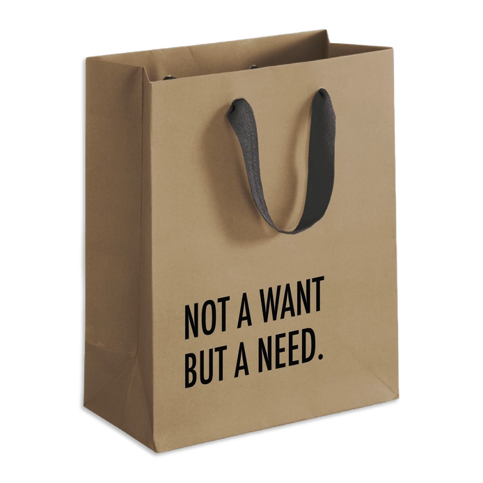 Not A Want But A Need Gift Bag