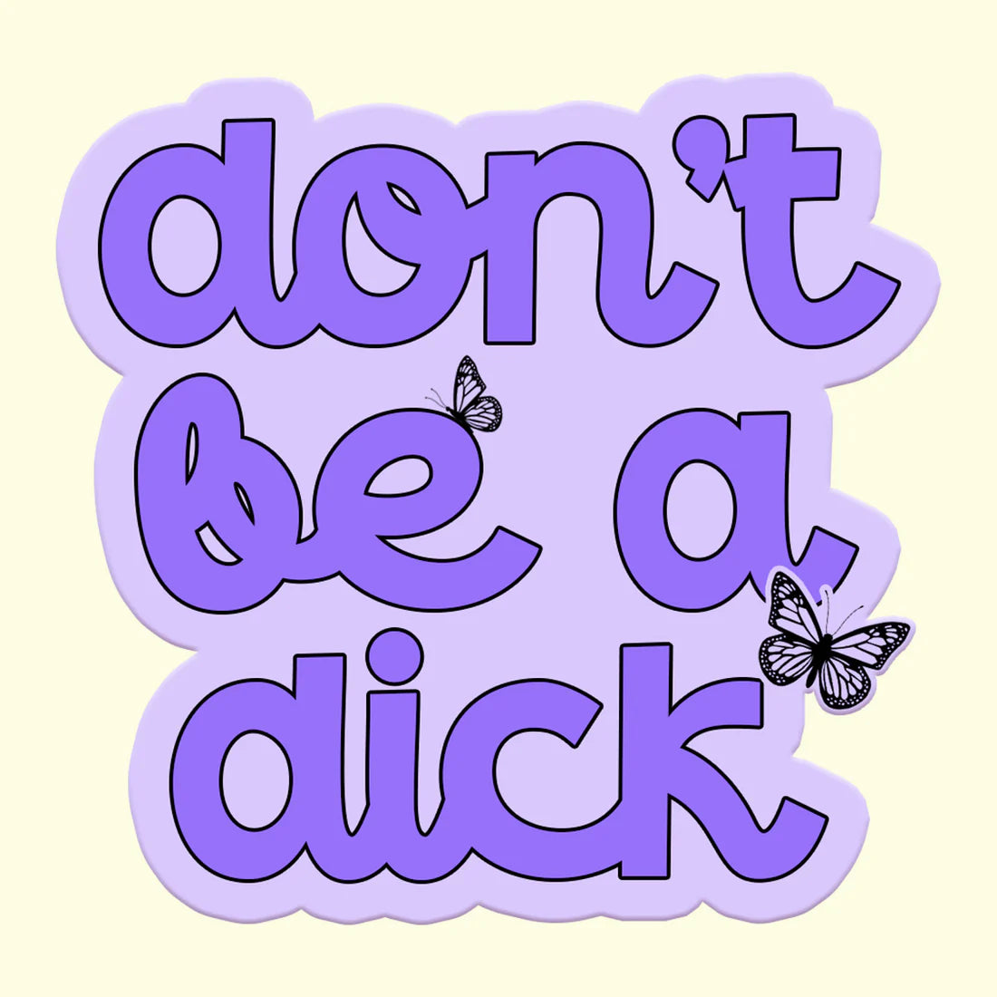 Don't Be a Dick Sticker Decal