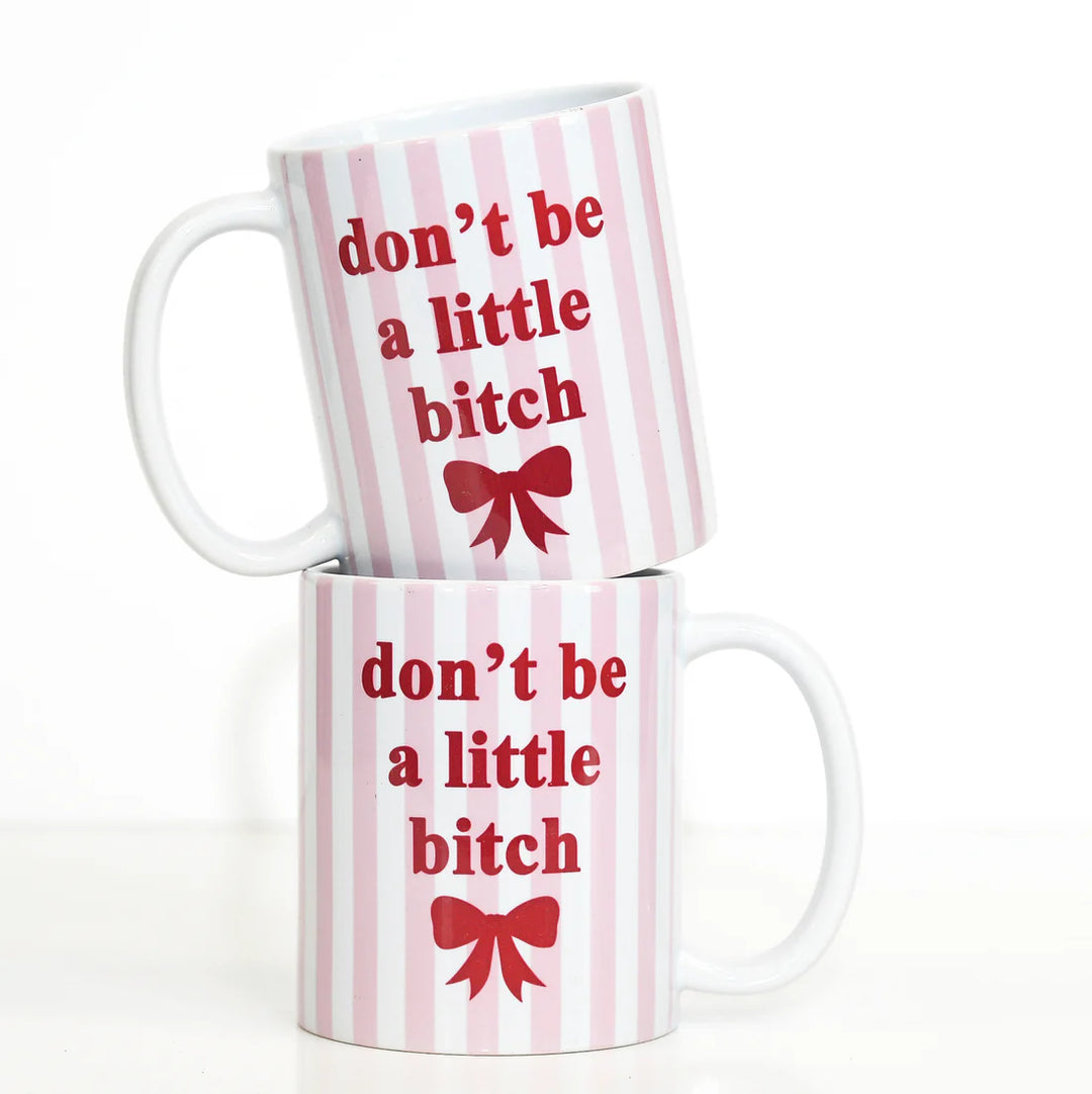 Don't Be A Little Bitch Mug