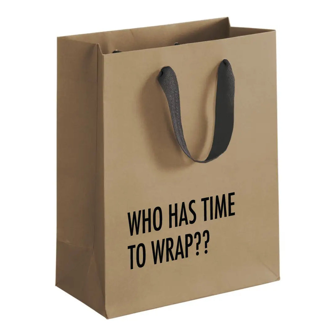Who Has Time To Wrap Gift Bag