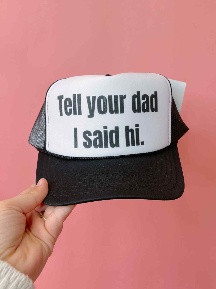 Tell Your Dad I Said Hi Trucker Hat