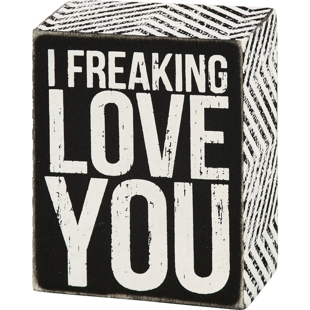 I Freaking Love You Box Sign