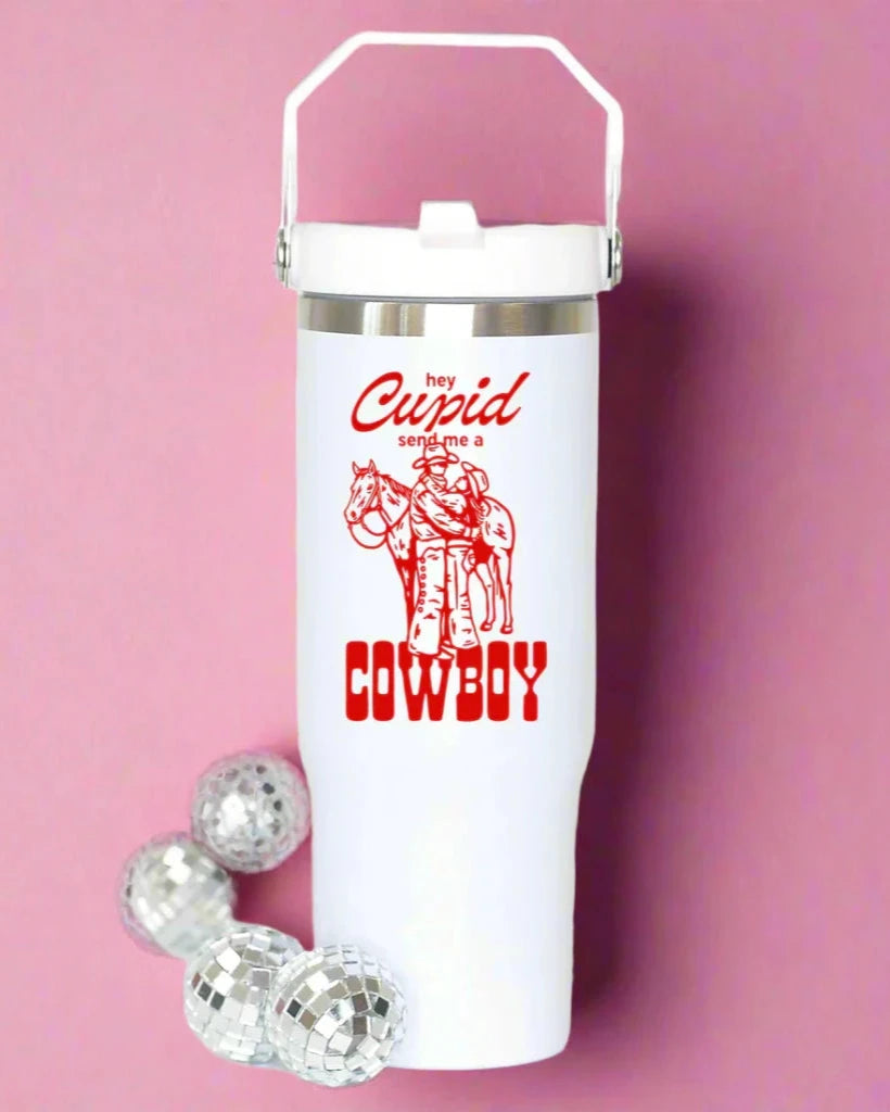 Hey Cupid Send Me A Cowboy Flip Straw Cup