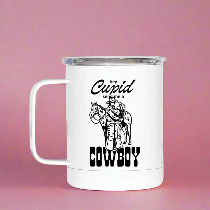 Hey Cupid Send Me A Cowboy Travel Mug