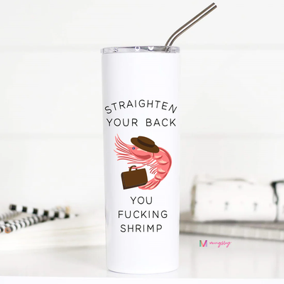 Straighten Your Back Tumbler