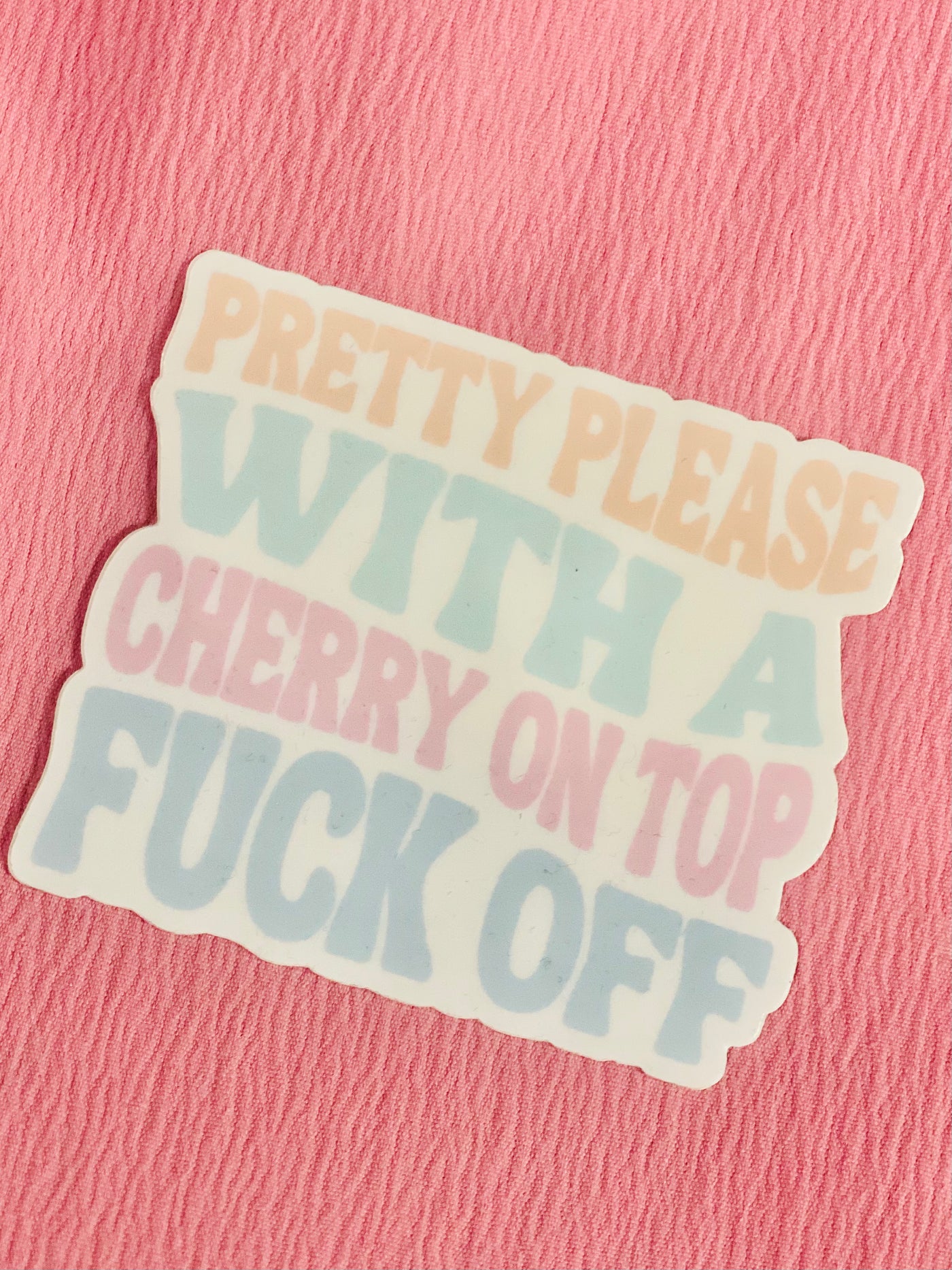 Pretty Please Fuck Off Sticker