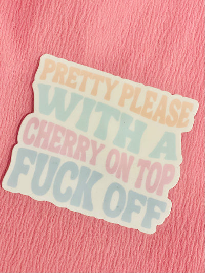 Pretty Please Fuck Off Sticker