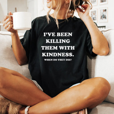Killing With Kindness Graphic Tee