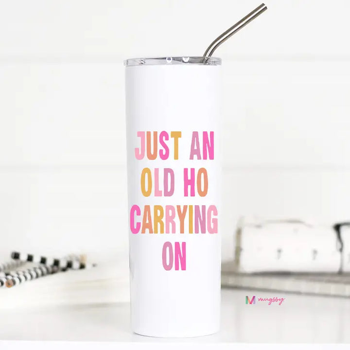 Just an Old Ho Tumbler