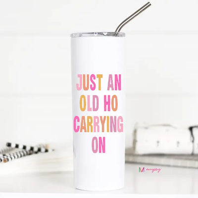 Just an Old Ho Tumbler