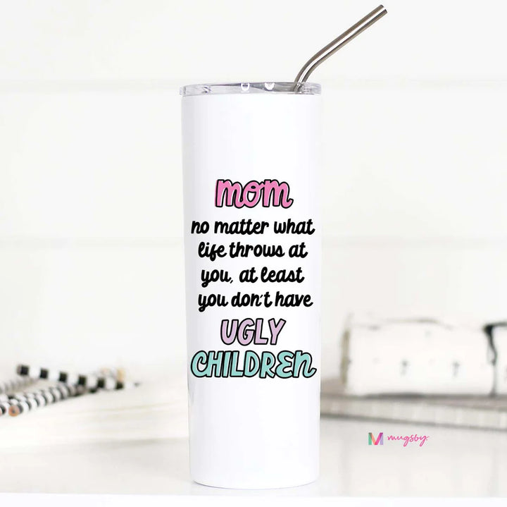 Don't Have Ugly Children Travel Cup