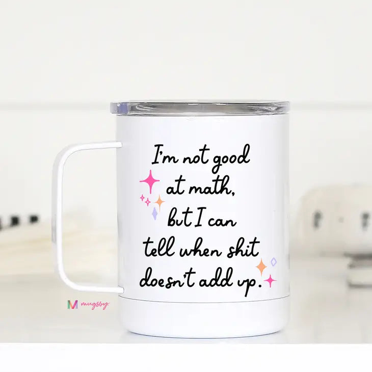 I'm Not Good at Math Travel Mug