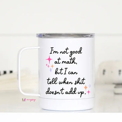 I'm Not Good at Math Travel Mug