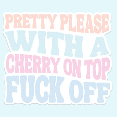 Pretty Please Fuck Off Sticker