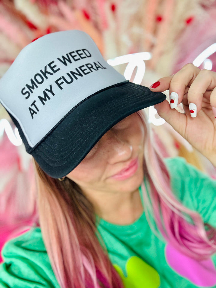 Smoke Weed At My Funeral Trucker Hat