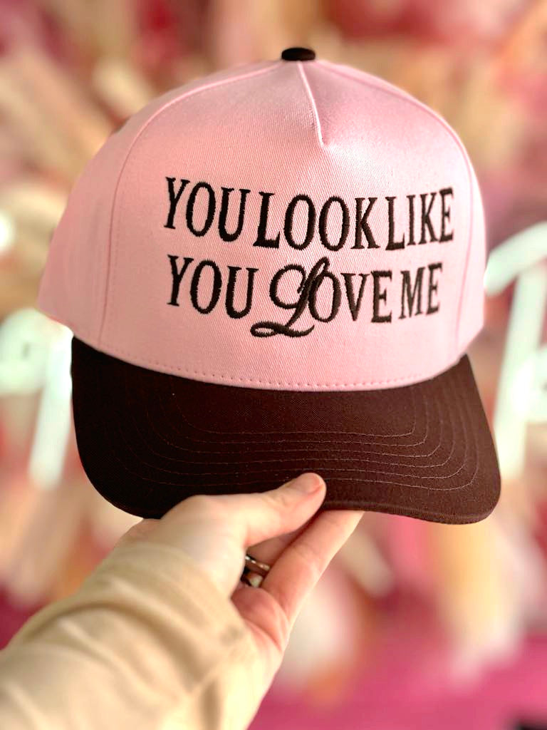 You Look Like You Love Me Embroidered Trucker Hat