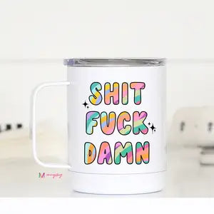 Shit Fuck Damn Travel Mug