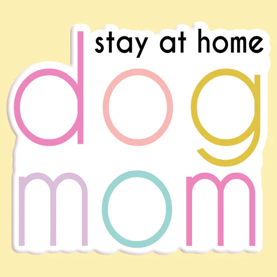 Stay At Home Dog Mom Sticker