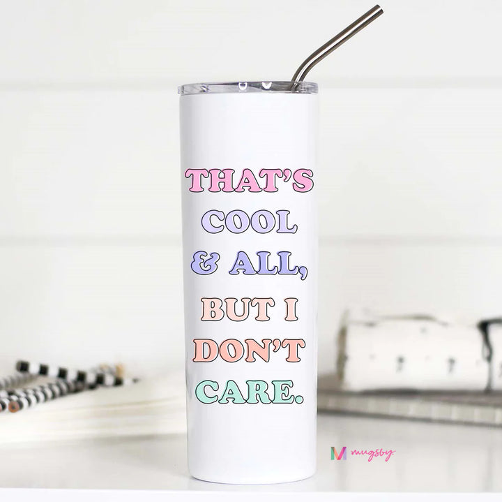 That's Cool And All Tumbler