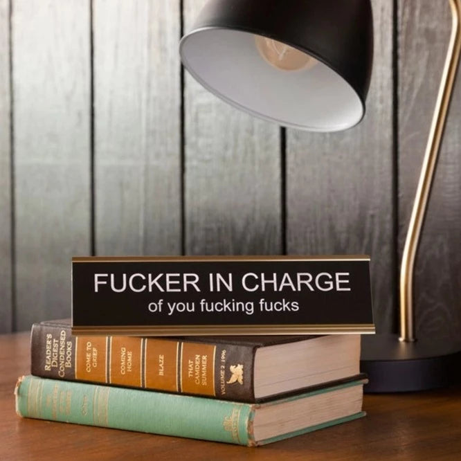 Fucker In Charge Nameplate