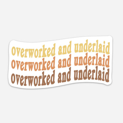 Overworked and Underlaid Sticker