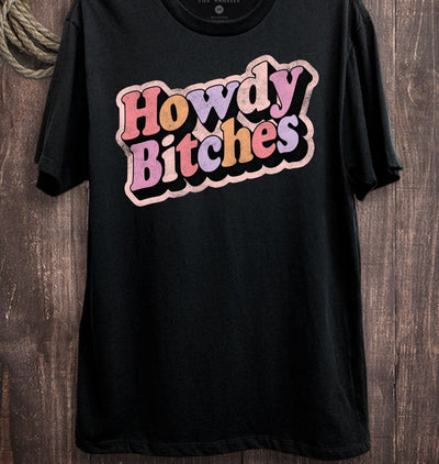 Howdy Bitches Tee