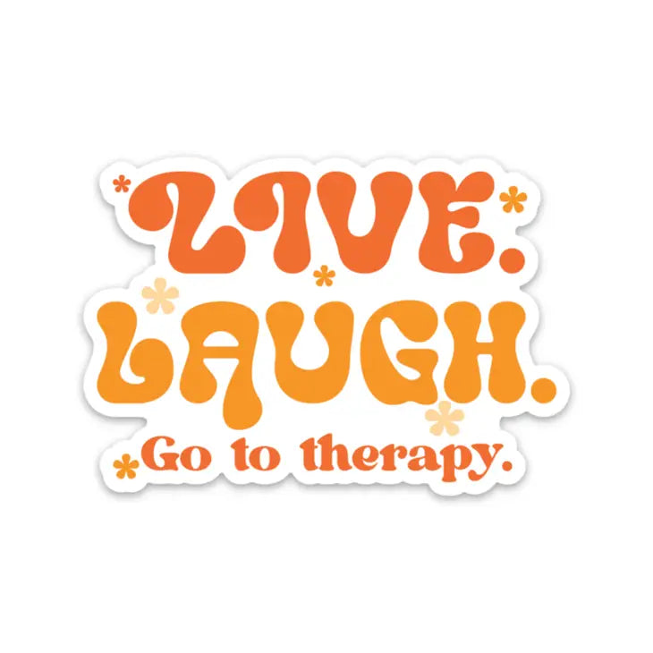 Live Laugh Go To Therapy Sticker