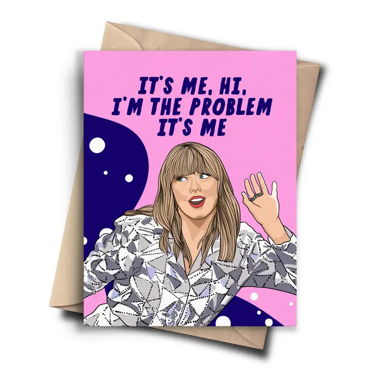 It's Me, I'm The Problem Card