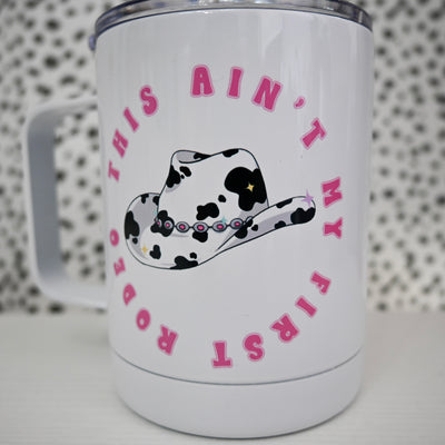 Ain't My First Rodeo Travel Mug