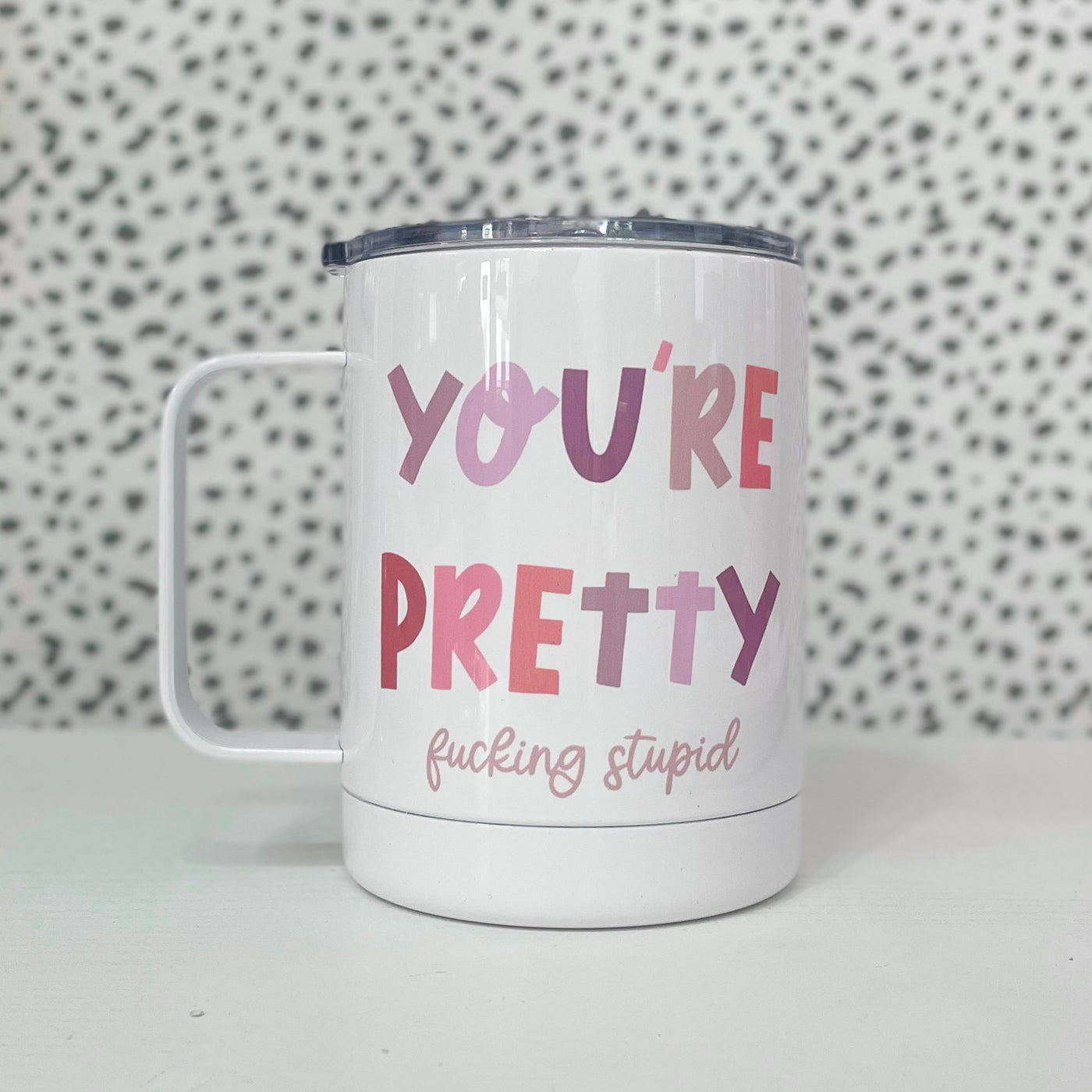 You're Pretty Travel Mug