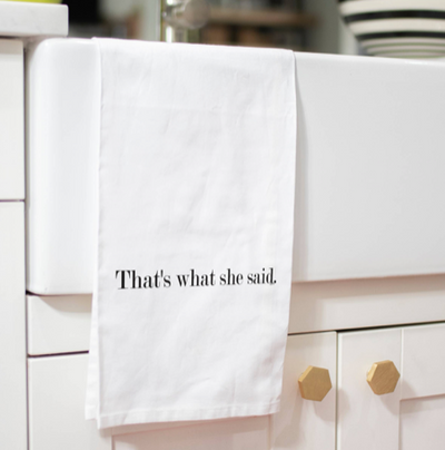 That's What She Said Dish Towel
