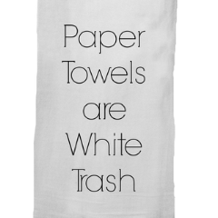 Paper Towels Are White Trash Towel