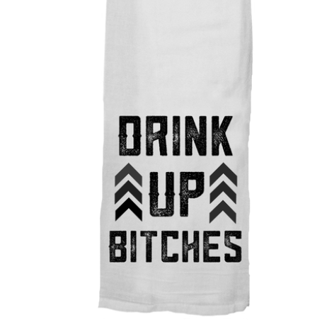 Drink Up Bitches Dish Towel