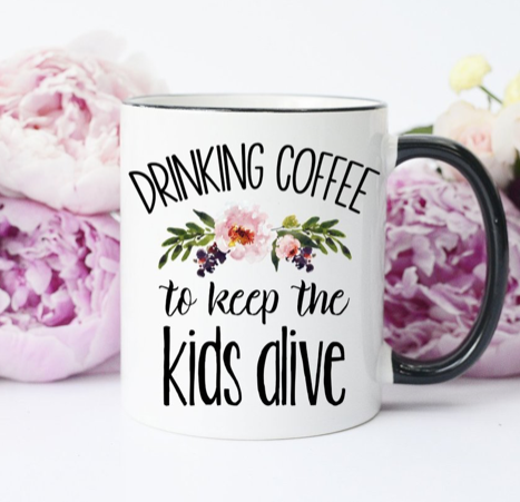 Coffee To Keep Kids Alive Coffee Mug