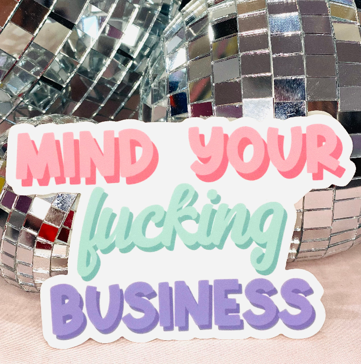 Mind Your Fucking Business Sticker