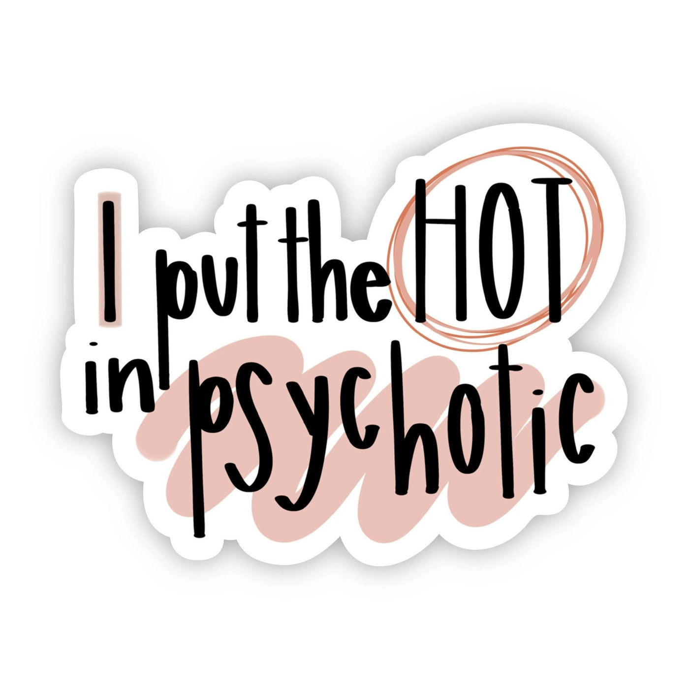Put the HOT in psychotic Sticker