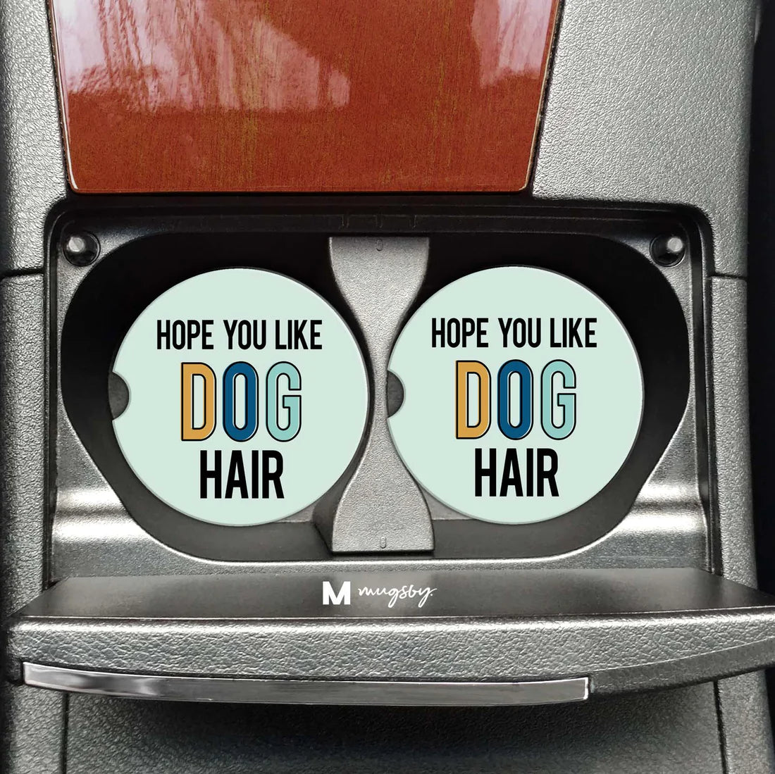 Hope You Like Dog Hair Car Coasters