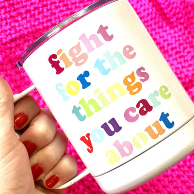 Fight For The Things Travel Mug