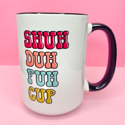 Shuh Duh Fuh Cup Coffee Mug