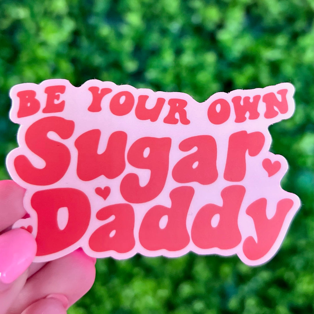 Be Your Own Sugar Daddy Sticker